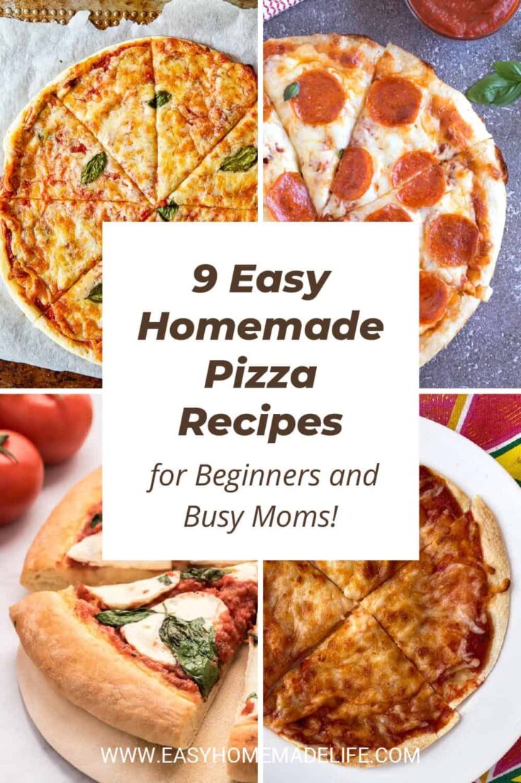 9 Homemade Pizza Recipes for Beginners and Busy Moms!