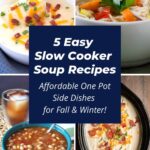 5 Easy Slow Cooker Soup Recipes - Affordable One Pot Side Dishes collage.