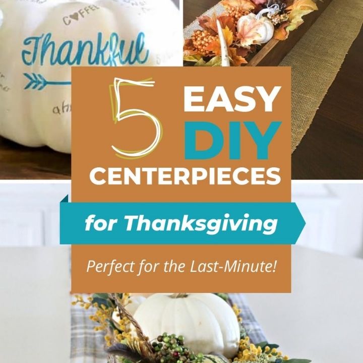 5 Easy DIY centerpieces for Thanksgiving, perfect for the last-minute collage.