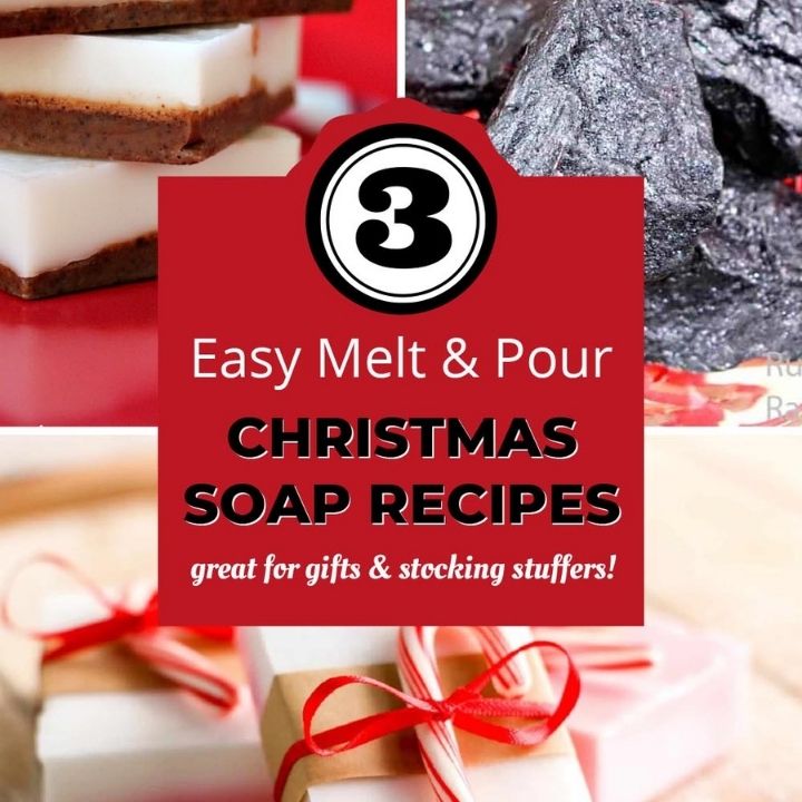 3 Easy Melt and pour Christmas soap recipes, great for gifts and stocking stuffers collage.