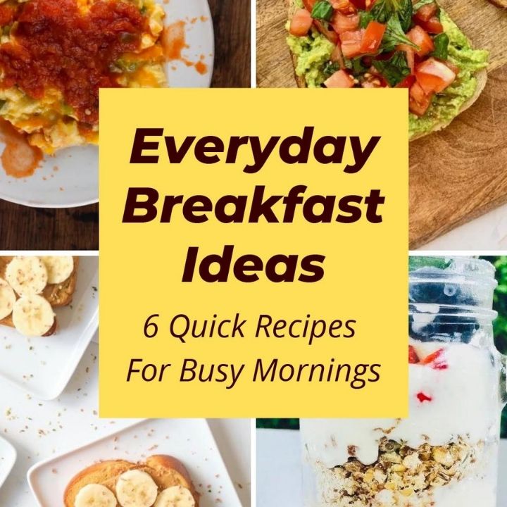 Everyday breakfast ideas, 6 quick recipes for busy mornings collage.