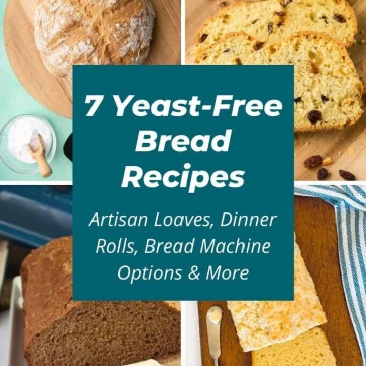 7 yeast-free bread recipes, artisan loaves, dinner rolls, bread machine options and more collage.