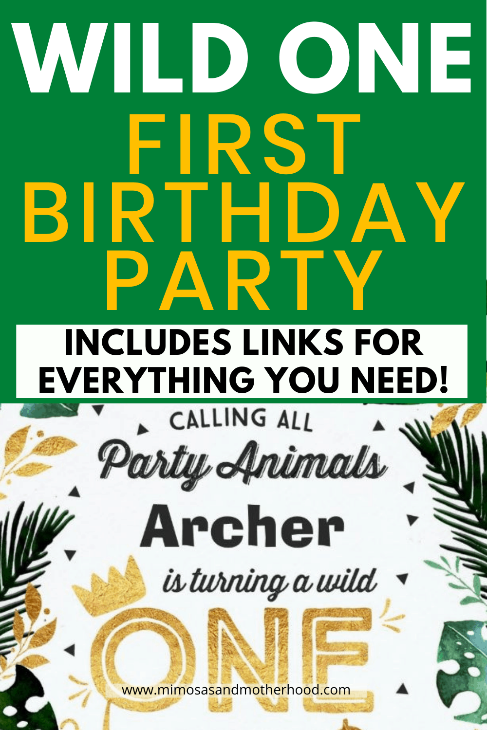 Text: Wild one first birthday party, includes links for everything you need. Calling all party animals, Archer is turning a wild one.