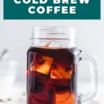 How to make cold brew coffee.