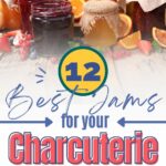 Assorted jars of jam with fruit slices around; text reads "12 Best Jams for Your Charcuterie Board," and "easyhomemadelife.com" at the bottom.