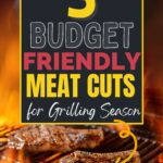 Grilled meat on a barbecue with text overlay: "5 Budget Friendly Meat Cuts for Grilling Season" and a website URL "easyhomemadelife.com" at the bottom.