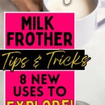 A hand using a milk frother in a cup of milk. Text on the image reads, "Milk Frother Tips & Tricks: 8 New Uses to Explore!" and "easyhomemadelife.com.