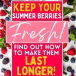 A variety of mixed berries scattered around a sign that reads, "Keep your summer berries fresh! Find out how to make them last longer!.