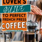 Cover of a guide titled "The Coffee Lover's Guide to Perfect French Press Coffee," featuring a person operating a French press.