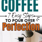 Text on the image reads, "Brew Better Coffee: 7 Easy Steps to Pour Over Perfection" by EasyHomeMadeLife.com.